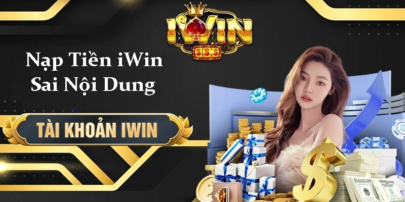 Giải Pháp Giải Quyết Cho Nạp Tiền iwin Sai Nội Dung 3 Nạp Tiền iwin Sai Nội Dung