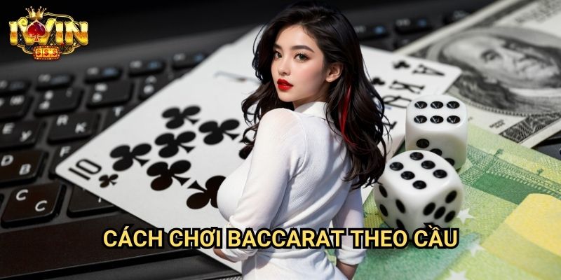 Cách chơi baccarat theo cầu Iwin: Nghệ thuật đọc và dự đoán xu hướng bàn chơi 3 Cách chơi baccarat theo cầu Iwin: Nghệ thuật đọc và dự đoán xu hướng bàn chơi