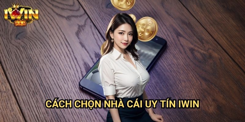 Cách chọn nhà cái uy tín Iwin: Tiêu chí đánh giá toàn diện từ chuyên gia 10 Cách chọn nhà cái uy tín Iwin: Tiêu chí đánh giá toàn diện từ chuyên gia