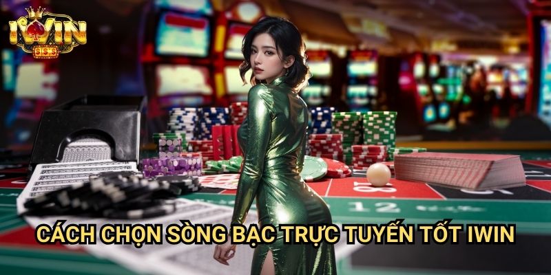 Cách chọn sòng bạc trực tuyến tốt Iwin: Tiêu chí đánh giá từ chuyên gia casino 8 Cách chọn sòng bạc trực tuyến tốt Iwin: Tiêu chí đánh giá từ chuyên gia casino