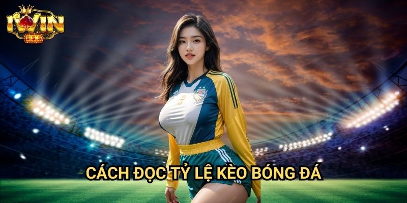Cách đọc tỷ lệ kèo bóng đá Iwin: Hướng dẫn toàn diện từ cơ bản đến nâng cao 1 Cách đọc tỷ lệ kèo bóng đá Iwin: Hướng dẫn toàn diện từ cơ bản đến nâng cao