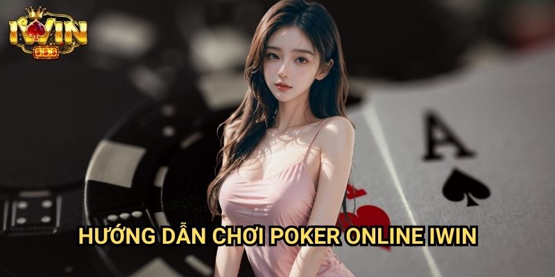 Hướng dẫn chơi poker online Iwin: Chiến lược thắng lợi từ cao thủ poker 9 Hướng dẫn chơi poker online Iwin: Chiến lược thắng lợi từ cao thủ poker