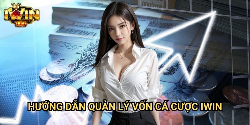 Hướng dẫn quản lý vốn cá cược Iwin: Nghệ thuật bảo toàn và phát triển bankroll 1 Hướng dẫn quản lý vốn cá cược Iwin: Nghệ thuật bảo toàn và phát triển bankroll
